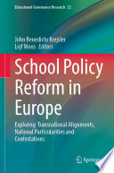 School Policy Reform in Europe : Exploring Transnational Alignments, National Particularities and Contestations /