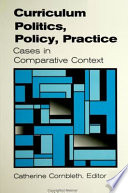Curriculum politics, policy, practice : cases in comparative context /