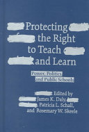 Protecting the right to teach and learn : power, politics, and public schools /