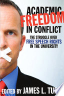 Academic freedom in conflict : the struggle over free speech rights in the university /