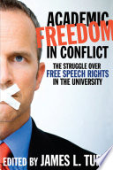 Academic freedom in conflict : the struggle over free speech rights in the university /