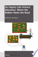 An Inquiry into Science Education, Where the Rubber Meets the Road /