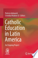 Catholic Education in Latin America : An Ongoing Project /