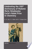 Celebrating the 100th Anniversary of Madame Marie Sklodowska Curie's Nobel Prize in Chemistry /