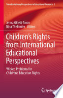 Children's Rights from International Educational Perspectives : Wicked Problems for Children's Education Rights /