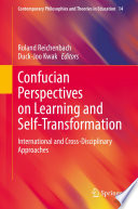 Confucian Perspectives on Learning and Self-Transformation : International and Cross-Disciplinary Approaches /