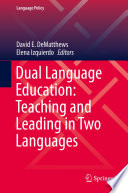 Dual Language Education: Teaching and Leading in Two Languages /