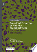 Educational Perspectives on Mediality and Subjectivation : Discourse, Power and Analysis /