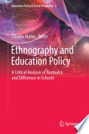 Ethnography and Education Policy : A Critical Analysis of Normalcy and Difference in Schools /