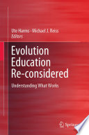 Evolution Education Re-considered : Understanding What Works /