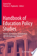 Handbook of Education Policy Studies : Values, Governance, Globalization, and Methodology, Volume 1 /