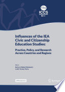 Influences of the IEA Civic and Citizenship Education Studies : Practice, Policy, and Research Across Countries and Regions /