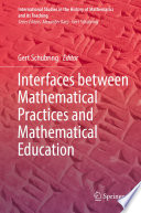 Interfaces between Mathematical Practices and Mathematical Education /