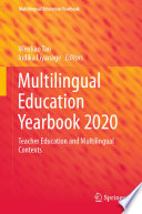 Multilingual Education Yearbook 2020 : Teacher Education and Multilingual Contexts /