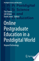 Online Postgraduate Education in a Postdigital World : Beyond Technology /