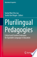 Plurilingual Pedagogies : Critical and Creative Endeavors for Equitable Language in Education /