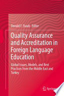 Quality Assurance and Accreditation in Foreign Language Education : Global Issues, Models, and Best Practices from the Middle East and Turkey /
