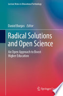 Radical Solutions and Open Science : An Open Approach to Boost Higher Education /