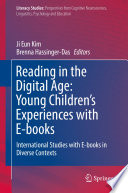 Reading in the Digital Age: Young Children's Experiences with E-books : International Studies with E-books in Diverse Contexts /