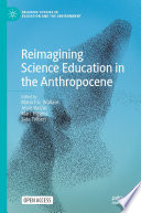 Reimagining Science Education in the Anthropocene /