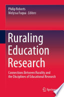 Ruraling Education Research : Connections Between Rurality and the Disciplines of Educational Research /