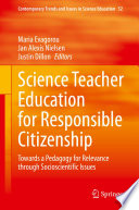 Science Teacher Education for Responsible Citizenship  : Towards a Pedagogy for Relevance through Socioscientific Issues /