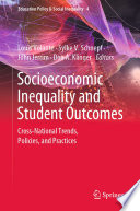 Socioeconomic Inequality and Student Outcomes : Cross-National Trends, Policies, and Practices /