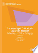 The Meaning of Criticality in Education Research : Reflecting on Critical Pedagogy /