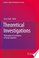Theoretical Investigations : Philosophical Foundations of Group Cognition /