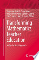 Transforming Mathematics Teacher Education : An Equity-Based Approach /
