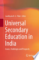 Universal Secondary Education in India : Issues, Challenges and Prospects /