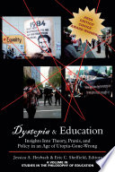 Dystopia and education : insights into theory, praxis, and policy in an age of utopia-gone-wrong /