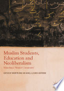 Muslim students, education and neoliberalism : schooling a 'suspect community' /