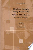 Educational strategies among Muslims in the context of globalization : some national case studies /