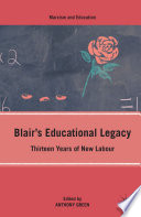 Blair's Educational Legacy : Thirteen Years of New Labour /