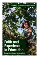 Faith and experience in education : essays from Quaker perspectives /