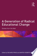 A generation of radical educational change : stories from the field /