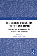 The global education effect and Japan : constructing new borders and identification practices /