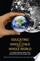 Educating the whole child for the whole world : the Ross School Model and education for the Global Era /