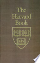 The Harvard book : selections from three centuries /