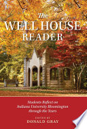 The Well House reader : students reflect on Indiana University Bloomington through the years /