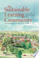 The sustainable learning community : one university's journey to the future /
