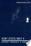 Kent State/May 4 : echoes through a decade /