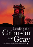Leading the Crimson and Gray : the presidents of Washington State University.