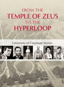 From the Temple of Zeus to the Hyperloop : University of Cincinnati stories /