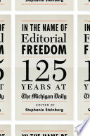 In the name of editorial freedom : 125 years at The Michigan daily /