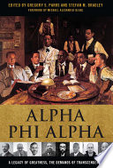 Alpha Phi Alpha : a legacy of greatness, the demands of transcendence /