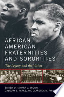 African American fraternities and sororities : the legacy and the vision /