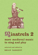 Minstrels 2 : more medieval music to sing and play /