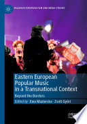 Eastern European Popular Music in a Transnational Context : Beyond the Borders /